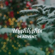 highlights im Advent